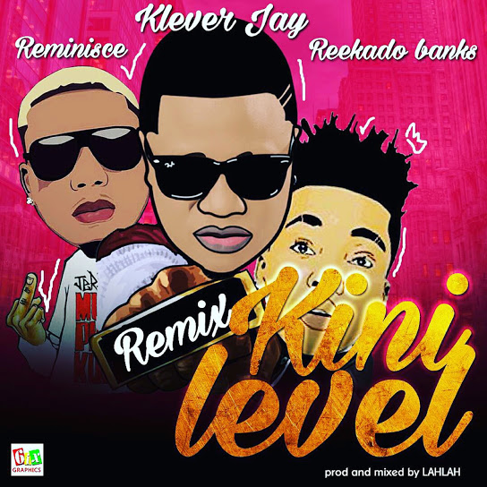 Kini Level (Remix) (Ft Reminisce, Reekado Banks)