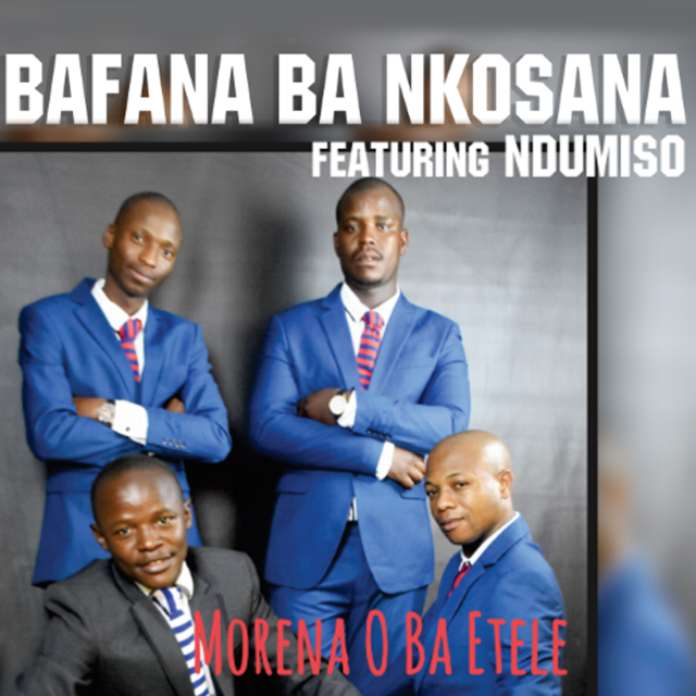 Morena O Ba Etele by Bafana Ba Nkosana | Album