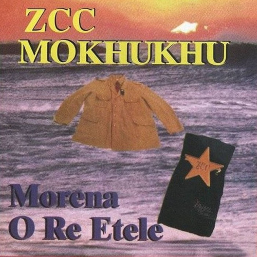 Morena O Re Etele by Z.C.C. Mukhukhu | Album