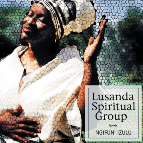 Ngifun' Izulu by Lusanda Spiritual Group | Album
