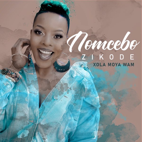 Xola Moya Wam by Nomcebo Zikode | Album