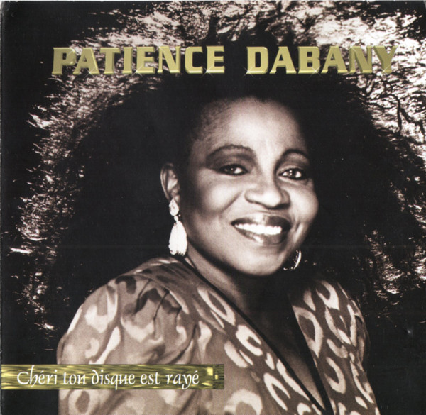 Chéri Ton Disque Est Rayé by Patience Dabany | Album