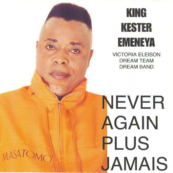 Never Again Plus Jamais by King Kester Emeneya | Album