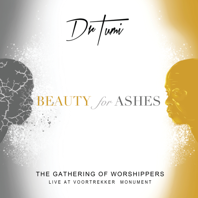 Beauty For Ashes (Live At The Ticketpro Dome) by DR. Tumi | Album
