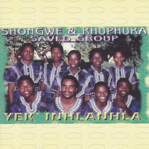 Yek'inhlanhla by Shongwe & Khuphuka Saved Group