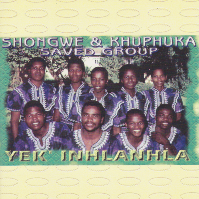 Yek'inhlanhla by Shongwe & Khuphuka Saved Group | Album