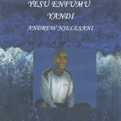 Yesu Enfumu Yandi by Andrew Njelasani | Album