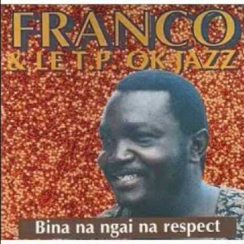 Bina Na Ngai Na Respect by Franco | Album
