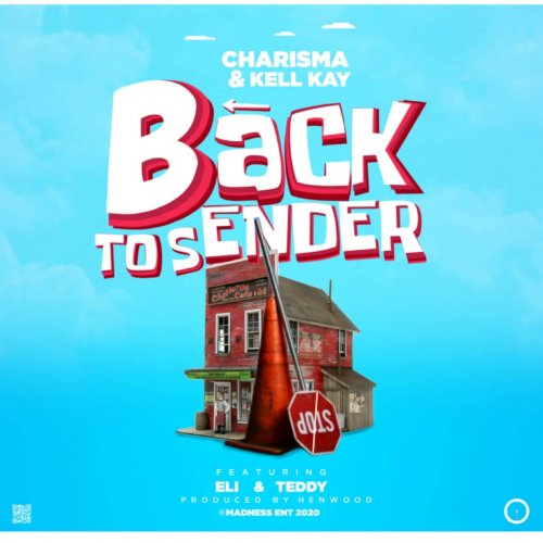 Back To Sender (Ft Charisma, Eli Njuchi, Teddy)