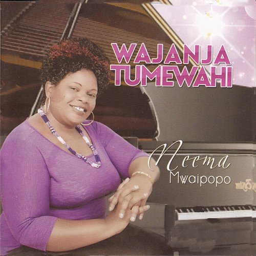 Wajanja Tumewahi by Neema Mwaipopo | Album