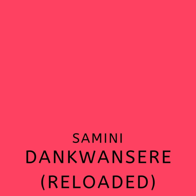 Dankwansere (Reloaded) by Samini | Album