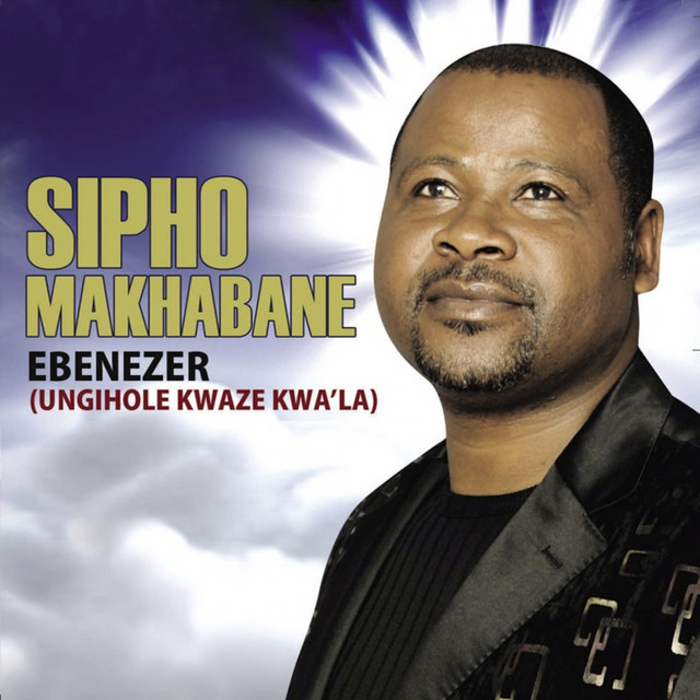 Ebenezer by Sipho Makhabane | Album