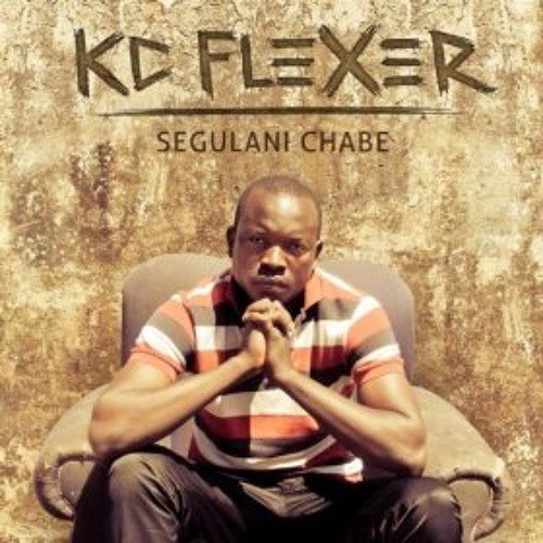 Segulani Chabe by KC Flexer | Album