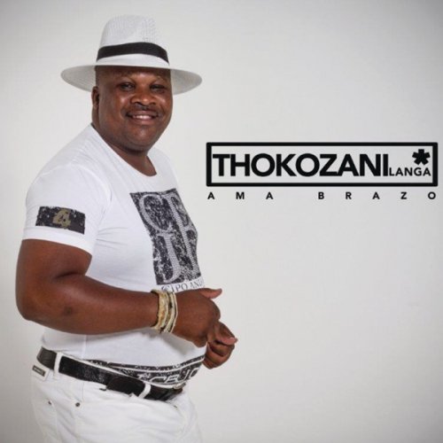 Amabrazo by Thokozani Langa | Album