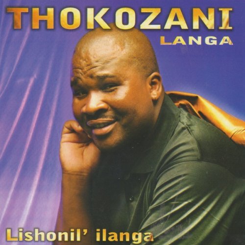 Lishonil'ilanga by Thokozani Langa | Album