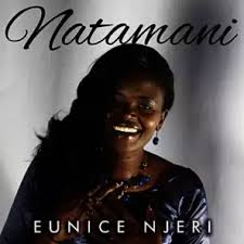 Natamani by Eunice Njeri | Album