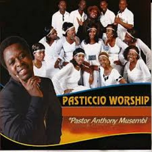 PASTICCIO WORSHIP by Pastor Anthony Musembi | Album