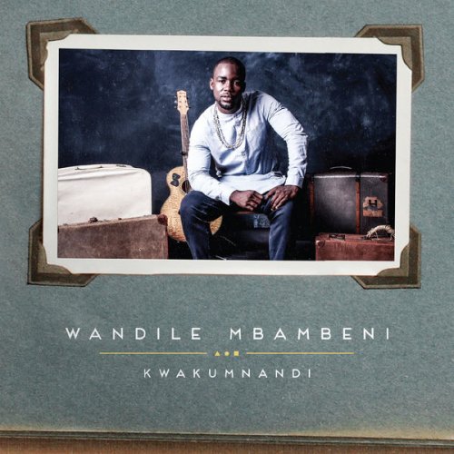 Kwakumnandi by Wandile Mbambeni | Album