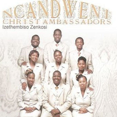 Izethembiso Zenkosi by Ncandweni Christ Ammbassadors | Album
