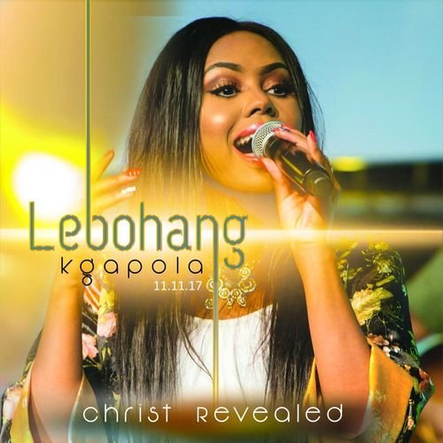 Christ Revealed (Live) by Lebohang Kgapola | Album