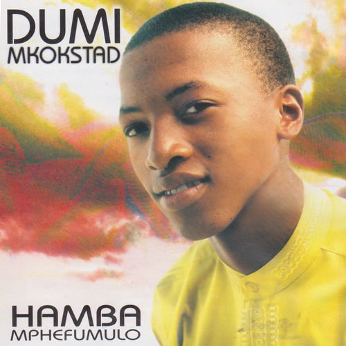 Hamba Mphefumlo by Dumi Mkokstad | Album