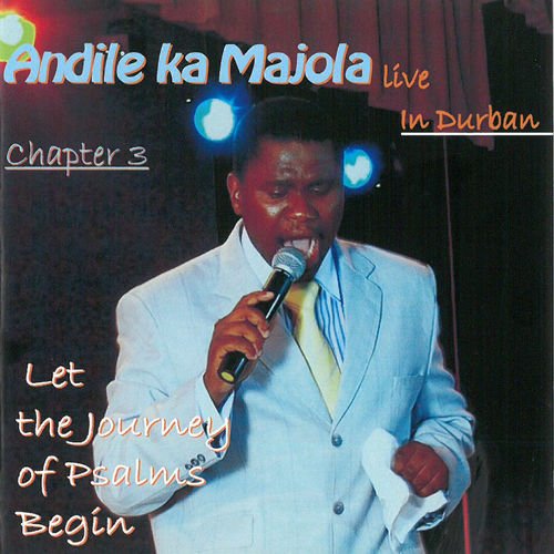 Chapter 3 Live In Durban (Let The Journey Of Psalms Begin) by Andile KaMajola | Album