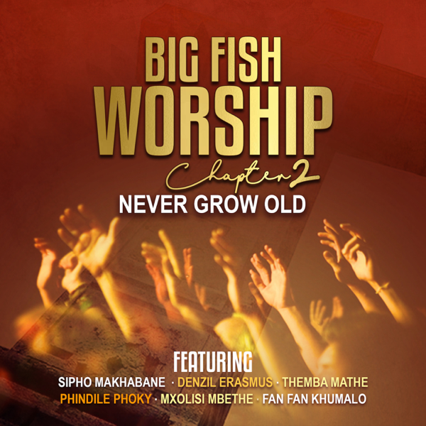 Big Fish Worship Chapter Two by Sipho Makhabane | Album