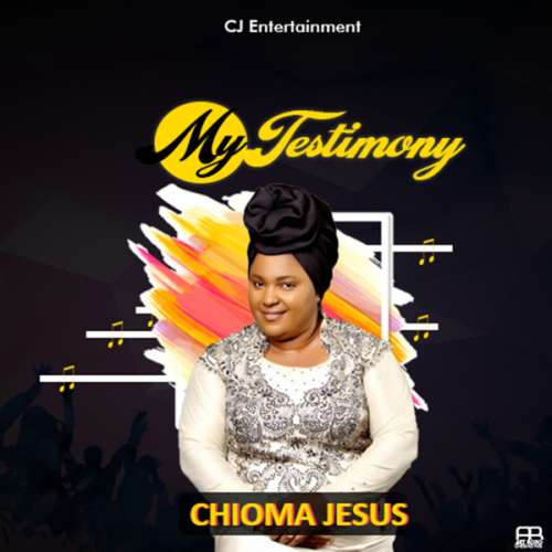 My Testimony by Chioma Jesus | Album