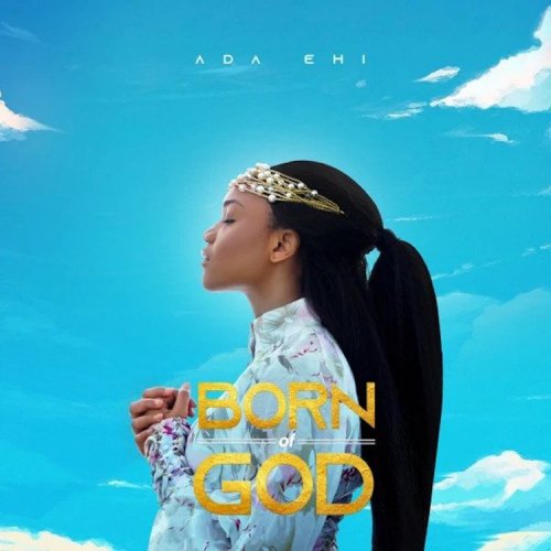 Born Of God by Ada Ehi | Album