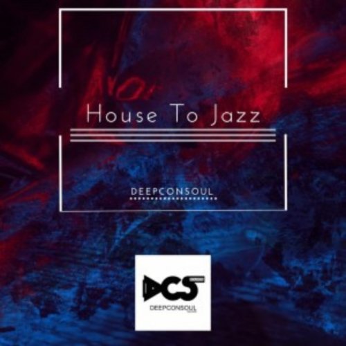 House To Jazz EP by Deepconsoul | Album