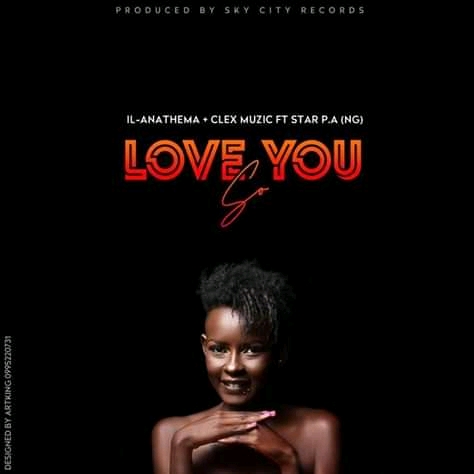 Love you so (Ft Star P A, Clex Music)