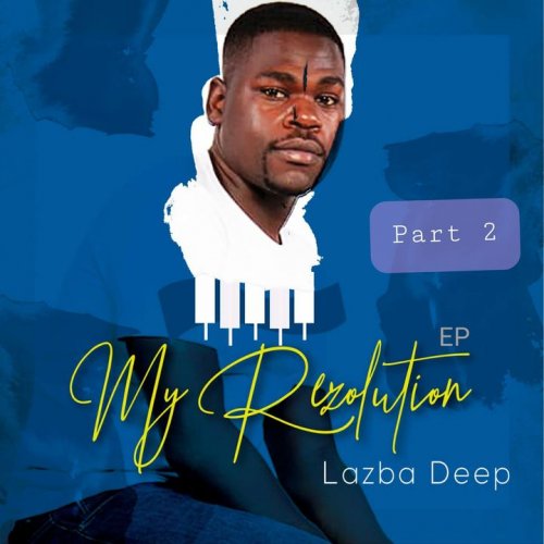 My Rezolution EP Part 2 by Lazba Deep | Album