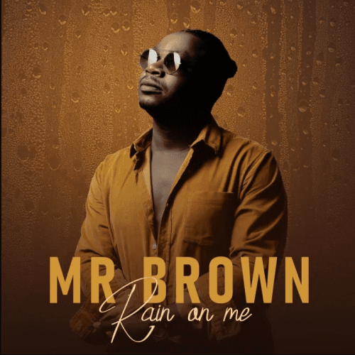 Rain On Me by Mr Brown | Album