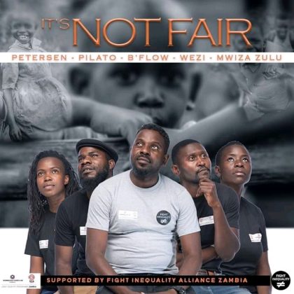 Its Not Fair (Ft PilAto, Petersen Zagaze, B Flow, Wezi, Mwiza Zulu)