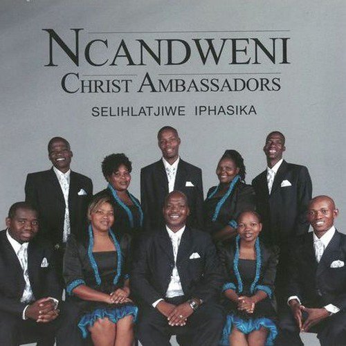 Selihlatjiwe Iphasika by Ncandweni Christ Ammbassadors | Album