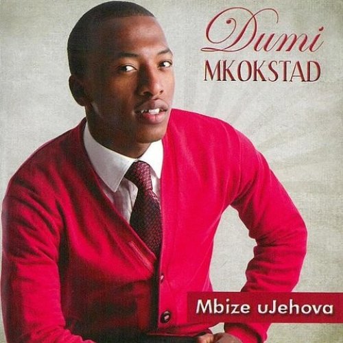 Mbize uJehova by Dumi Mkokstad | Album