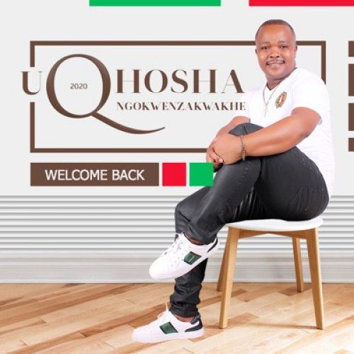 Welcome Back by Uqhosha Ngokwenzakwakhe | Album