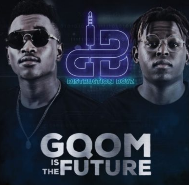 Gqom Is the Future by Distruction Boyz | Album