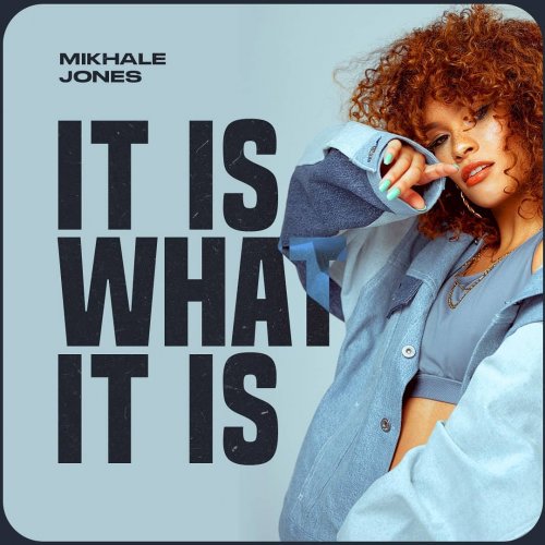 It Is What It Is by Mikhale Jones | Album