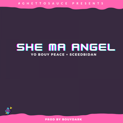 She ma Angel - Yo Bouy Peace × SceedBidan