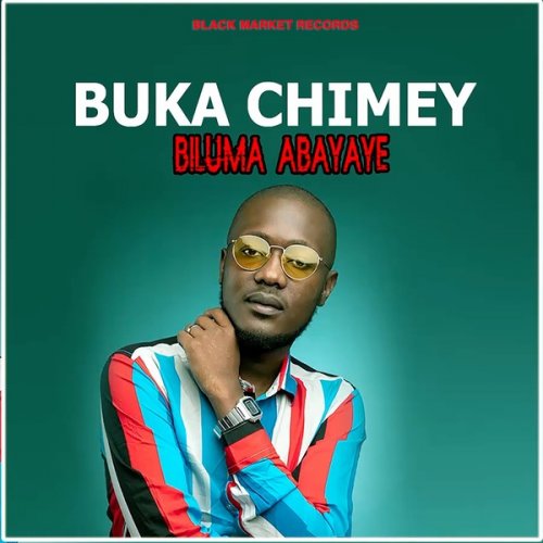 Biluma Abayaye by Buka Chimey | Album