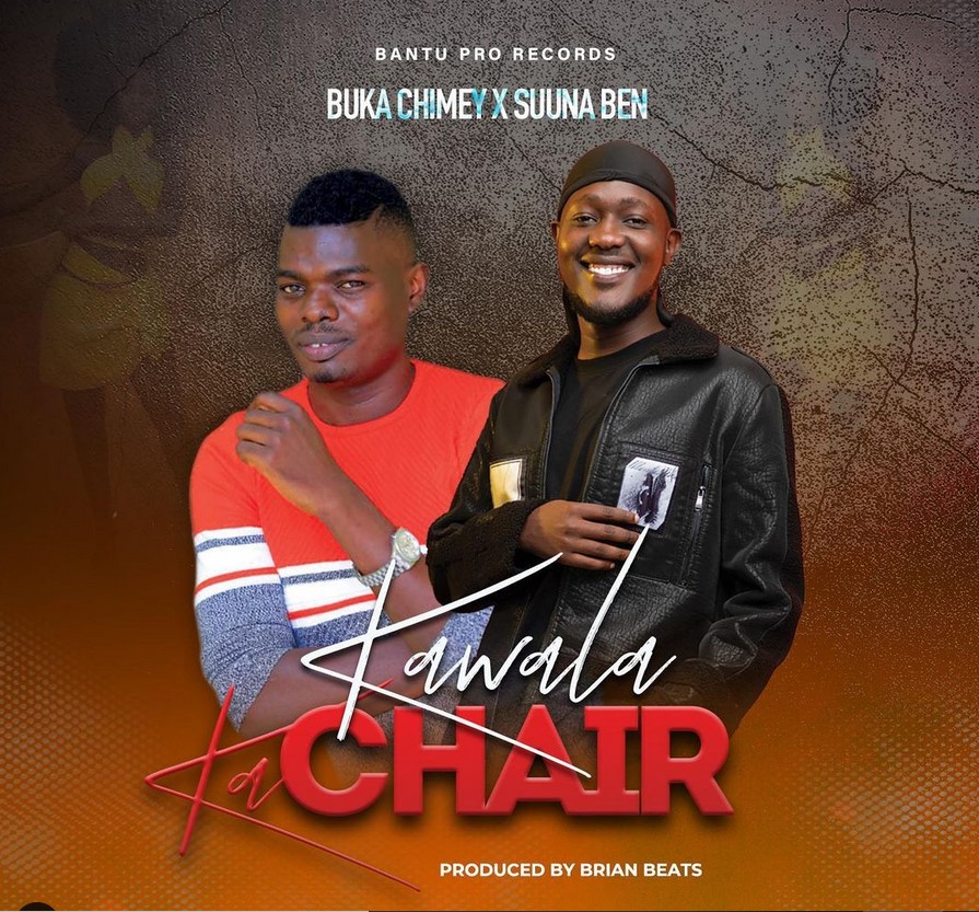 Kawala Ka Chair (Ft Suuna Ben)