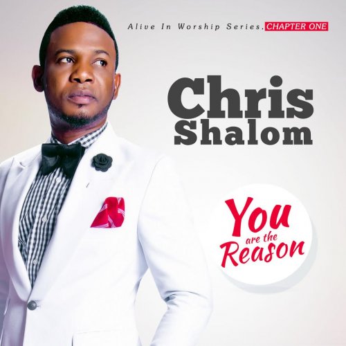 You Are The Reason by Chris Shalom | Album