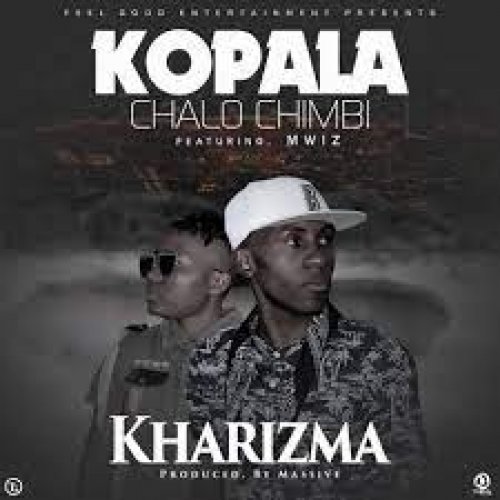 Kopala Chalo Chimbi (Ft Mwiz)