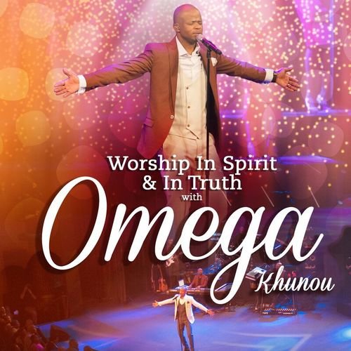 Worship In Spirit & In Truth With by Omega Khunou | Album