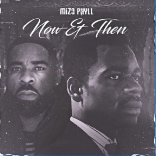 Now & Then by Mizo Phyll | Album