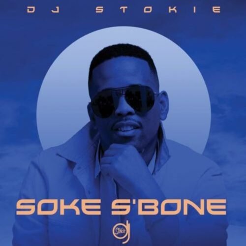 Soke S'Bone (Ft Loxion Deep, Sir Trill, Nobantu, Murumba Pitch)