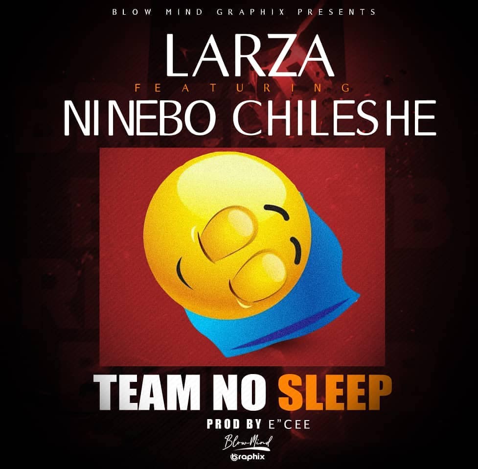 TEAM NO SLEEP (Ft NINEBO CHILESHE)