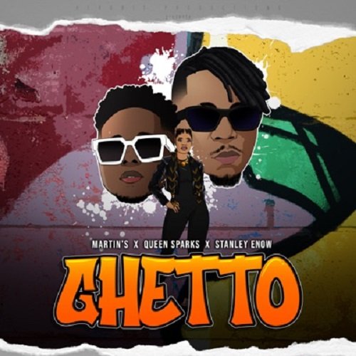 Ghetto (Ft Stanley Enow, Queen Sparks)