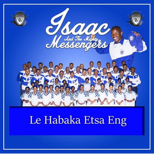 Le Habaka Etsa Eng by Isaac And The Mighty Messengers | Album